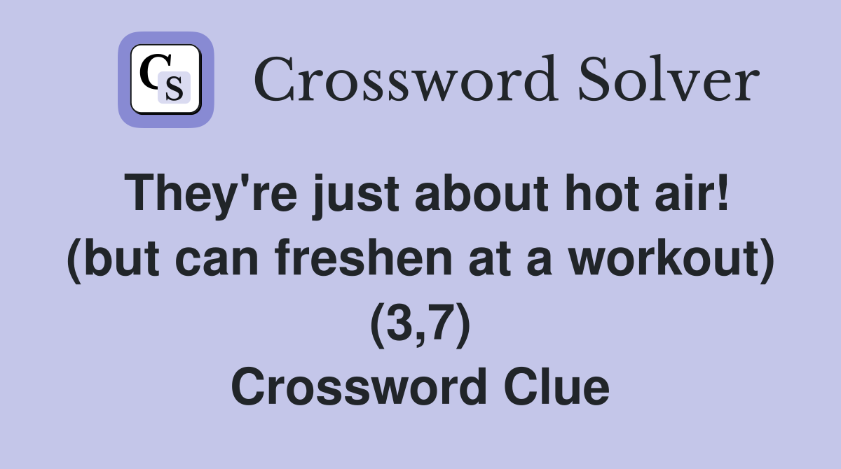 They're just about hot air! (but can freshen at a workout) (3,7